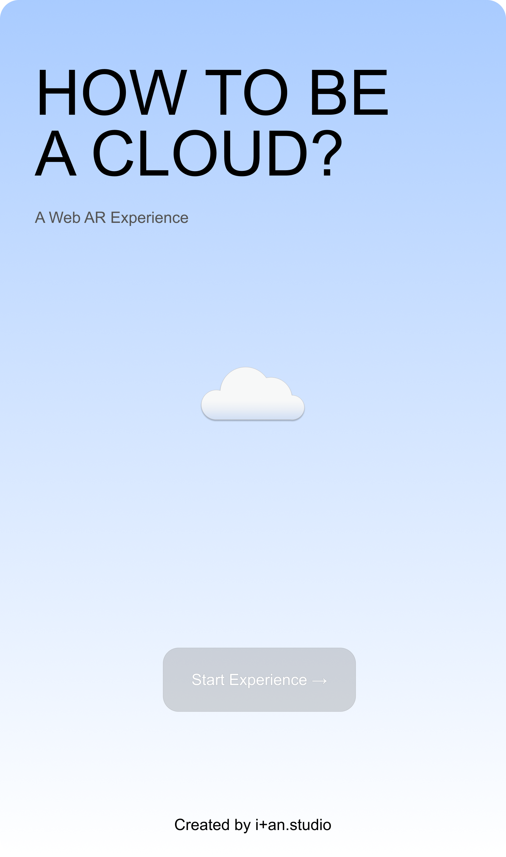 HOW TO BE A CLOUD?